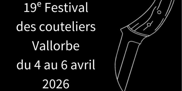 19e Festival  des Couteliers à Vallorbe - SUISSE - du 4 au 6 Avril 2026
